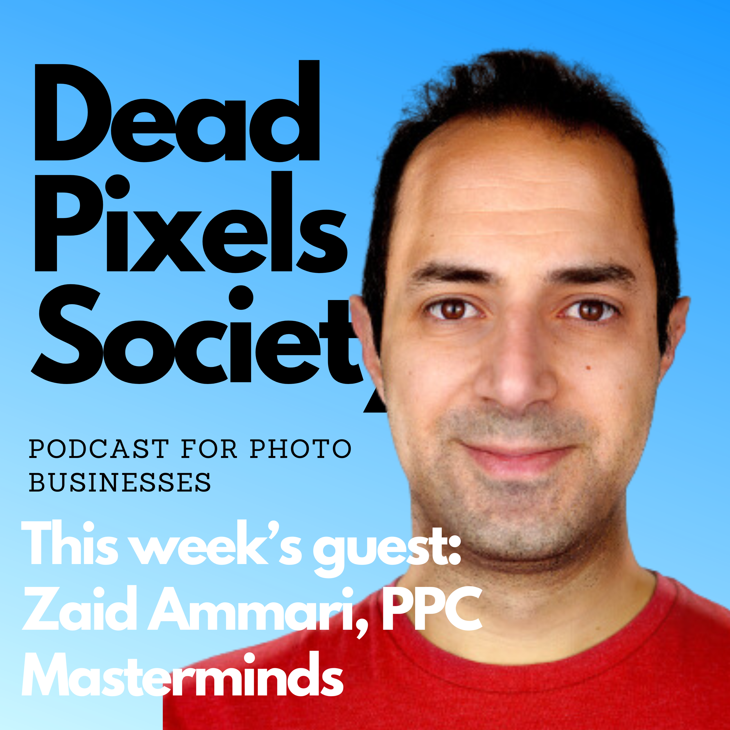 Dead Pixels Society - Driving Business Growth with Expert PPC Strategies Zaid Ammari